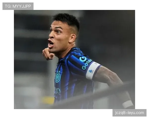 劳塔罗强势领跑意甲射手榜，助国际米兰争冠形势大好