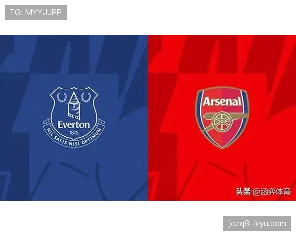 埃弗顿主场迎战阿森纳,稳健表现剑指英超关键三分 埃弗顿主场迎战阿森纳,稳健表现剑指英超关键三分