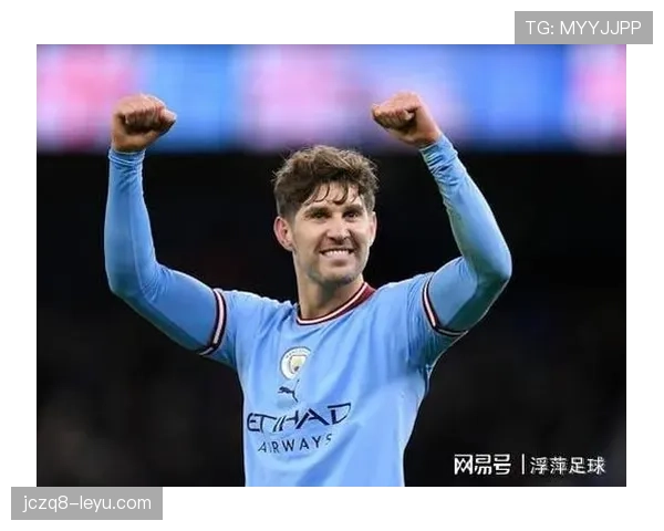 约翰·斯通斯:英超冠军主力中卫的荣誉积累解析 约翰·斯通斯:英超冠军主力中卫的荣誉积累解析